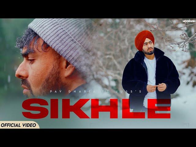 SIKHLÉ (Official Video) Pav Dharia ft Juss | MixSingh | Shubh Sandhu | Rohit Negah