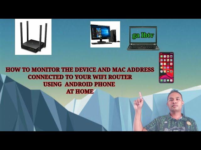 How to monitor the device and MAC address connected to your WIFI router using android phone| ga lbtv