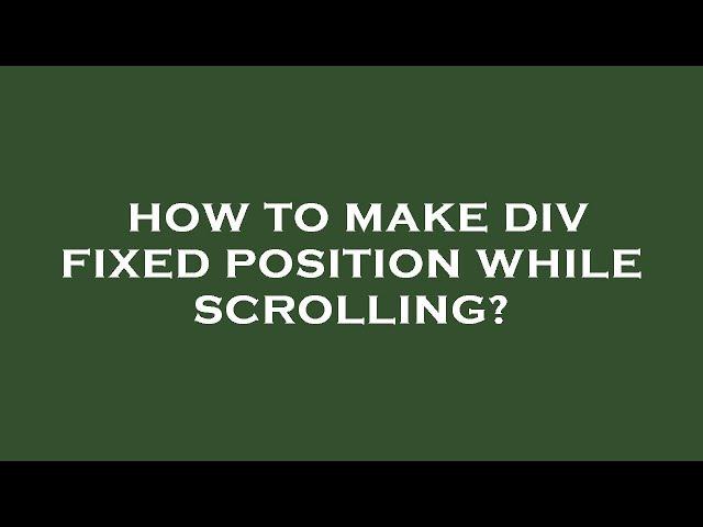 How to make div fixed position while scrolling?