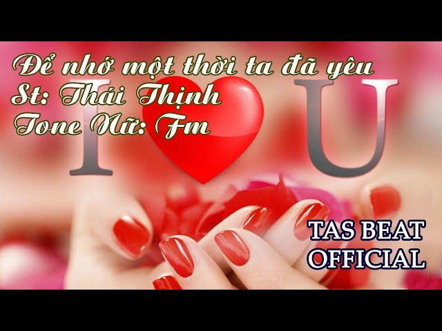 Karaoke Để Nhớ Một Thời Ta Đã Yêu - Tone Nữ | TAS BEAT