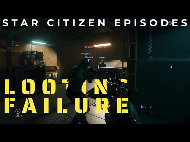 Star Citizen Episodes - Looting Failure -  A Multiplayer Adventure