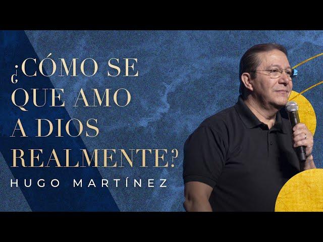 ¿Cómo se que amo a Dios realmente? | Pr. Hugo Martínez | VNPEM Toluca