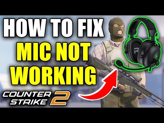 How To Fix Mic Not Working In Counter-Strike 2 - Easy Guide