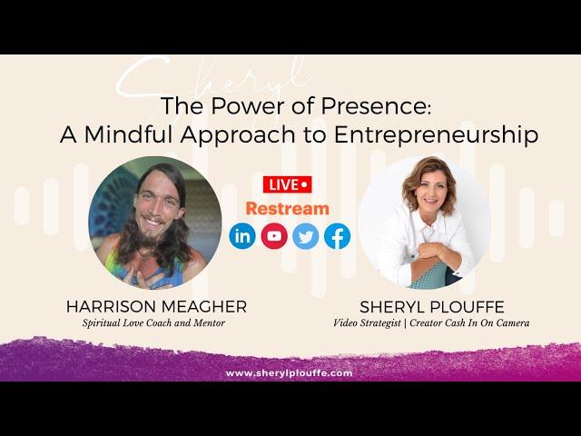 The Power of Presence: A Mindful Approach to Entrepreneurship