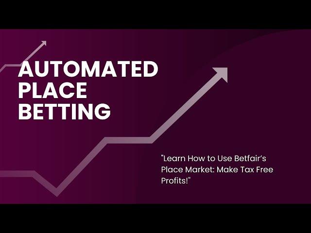 Learn How to Automate Betfair Place Betting for Tax Free Profits