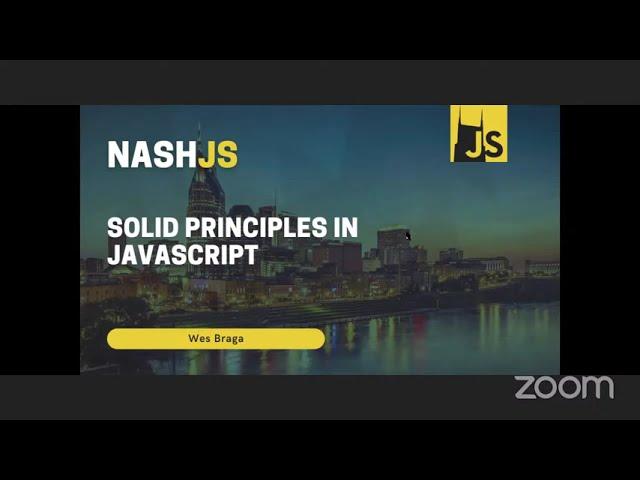 NashJS - December 2021 - SOLID Principles in JavaScript with Wes Braga