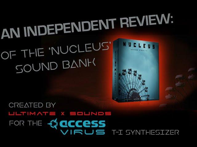 Independent review of 'NUCLEUS,' (for Access Virus Ti synths) by Ultimate X Sounds - a deep dive