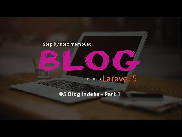 Membuat Blog dengan Laravel 5.x | Menampilkan Semua Tulisan - Part 1