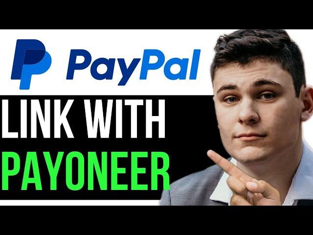 HOW TO LINK PAYPAL WITH PAYONEER 2025! (FULL GUIDE)