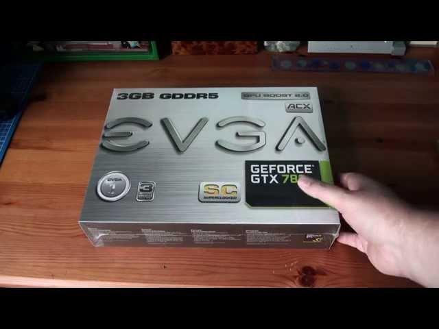 EVGA Nvidia GeForce GTX780 Superclocked Unboxing