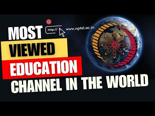 NPTEL - Most Extensive & Most Viewed Education Channel in the World