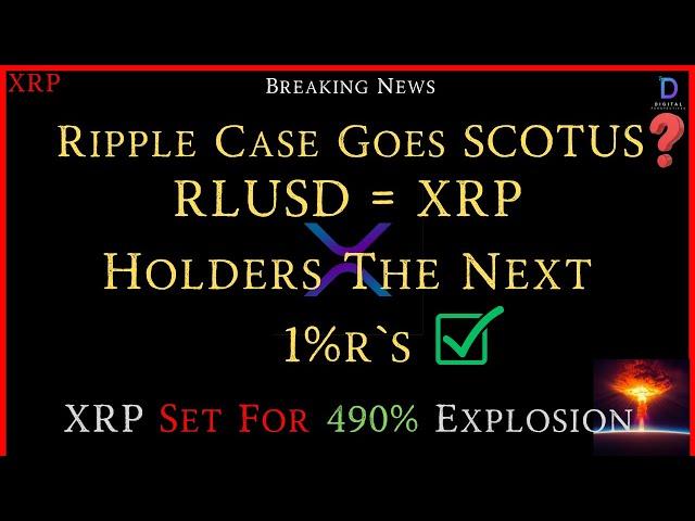 XRP-Ripple Case Goes SCOTUS? - RLUSD = XRP 1%r`s - XRP Set For 490% Explosion