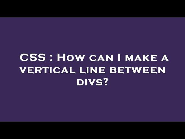 CSS : How can I make a vertical line between divs?