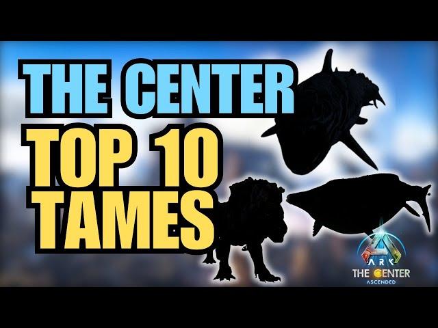 TOP 10 BEST TAMES for THE CENTER | Ark Survival Ascended