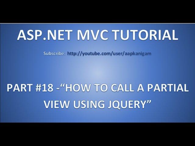 Part 18- How to call a partial View using JQuery in ASP.NET MVC