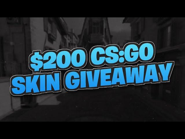 $200 CS:GO SKIN GIVEAWAY!! [ENTRIES CLOSED]