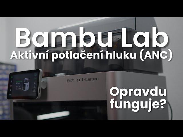 Bambu Lab - Aktivní potlačení hluku (ANC) v praxi