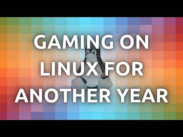 "My Experience of Gaming On Linux For Another Year In 2021"