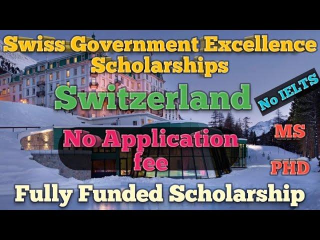 How to Apply for Swiss Government Excellence Scholarship,Fully Funded,No Application fee,No IELTS