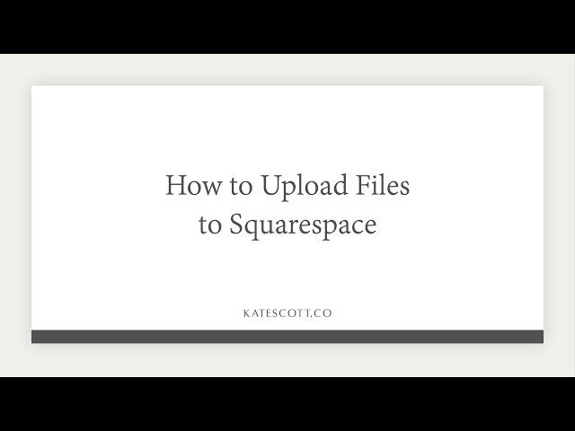 How to Upload Files to Squarespace