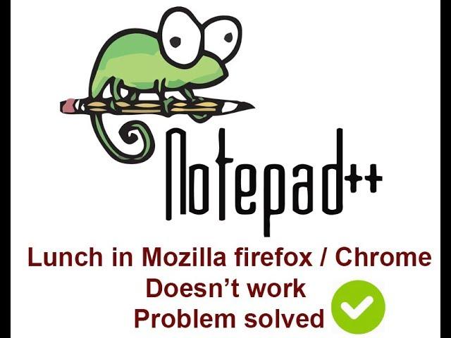 Notepad ++ browser problem | Mozilla Chrome does not launch | Clipping Amazon