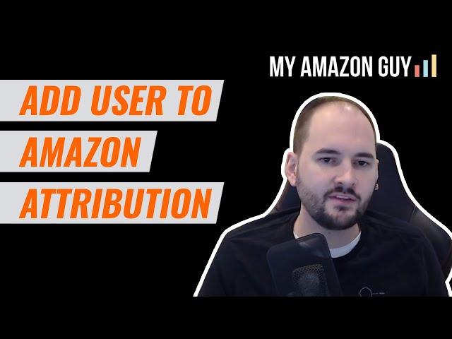 How to Add User to Amazon Attribution for External Ads