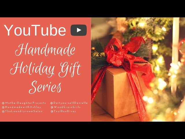 Youtube Handmade Holiday Gift Series