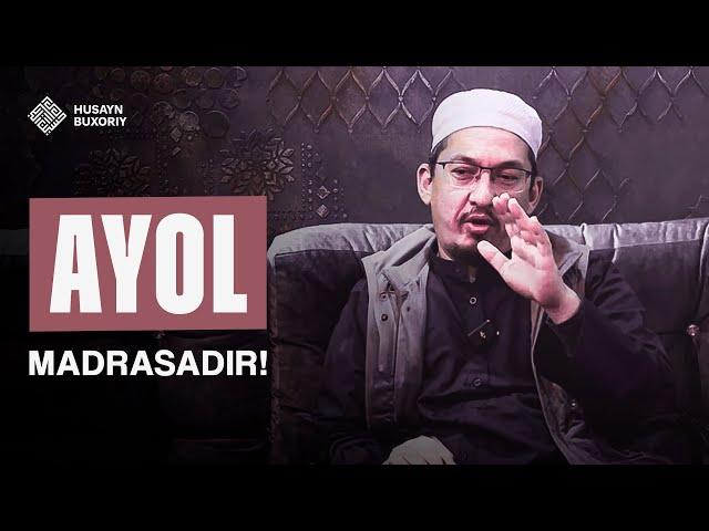 Ayol madrasadir! | Husayn Buxoriy