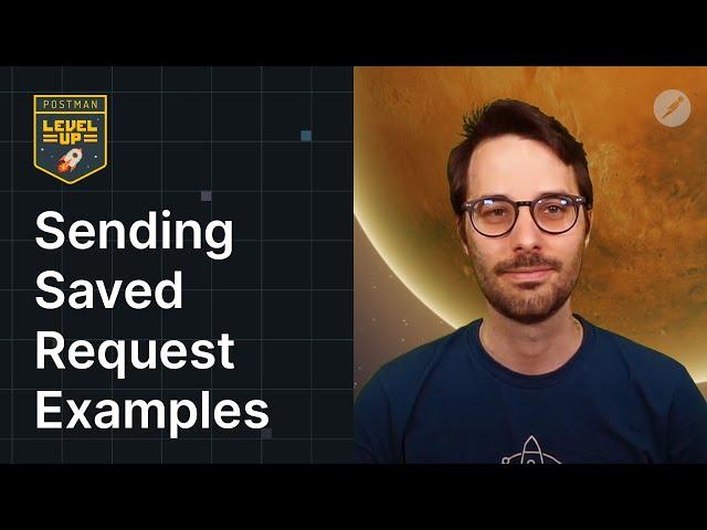 Sending Saved Request Examples | Postman Level Up
