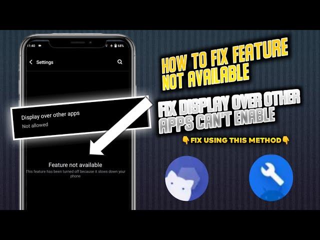 How To Fix Feature Not Available Can't Enable Display Over Other Apps