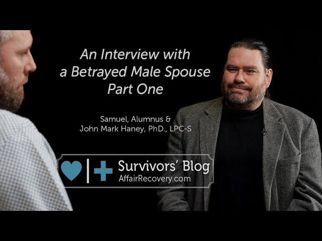 An Interview with a Betrayed Male Spouse Part 1