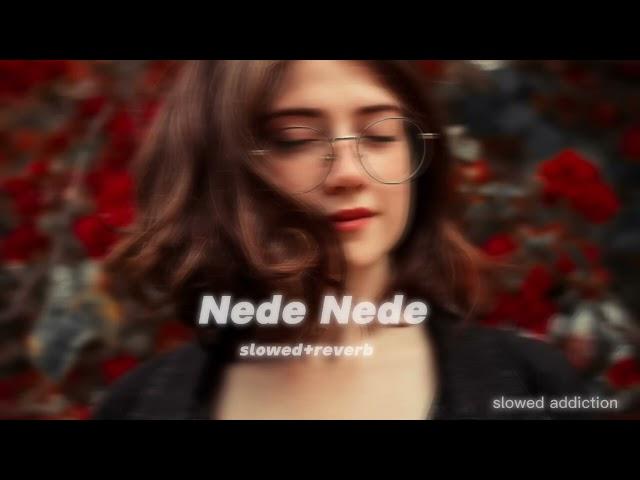 Nede Nede slowed+reverb | Khattak+Lofi | Slowed ANd reverb | New Bollywood Songs 2024