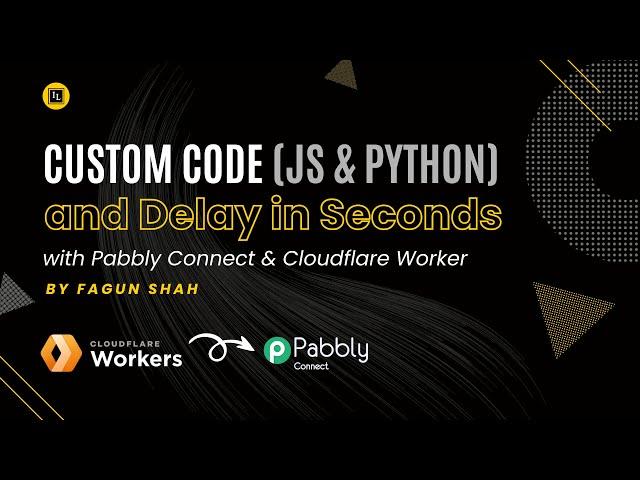 Custom Code(JS & Python) and Delay in Seconds with Pabbly Connect & Cloudflare Worker Free Plan