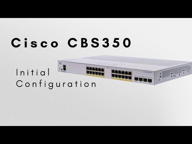 Cisco CBS350 - Initial Configuration