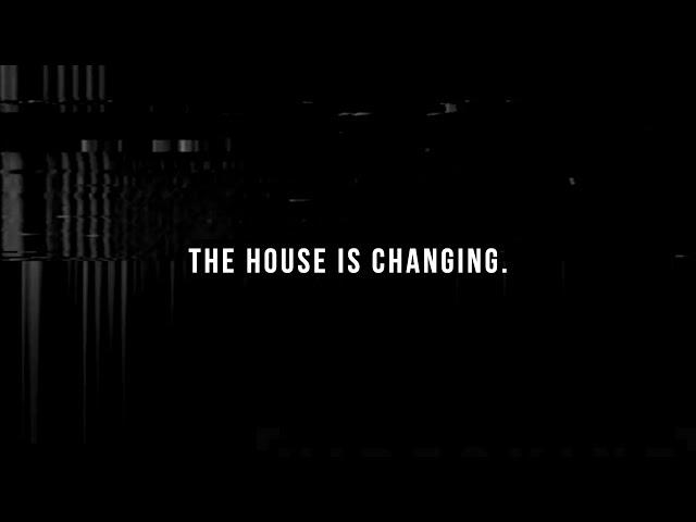 The House is Changing