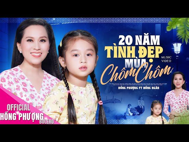 20 Năm Tình Đẹp Mùa Chôm Chôm  Hồng Phượng ft Hồng Ngân (Bé Ruby)  MV OFFICIAL 4K