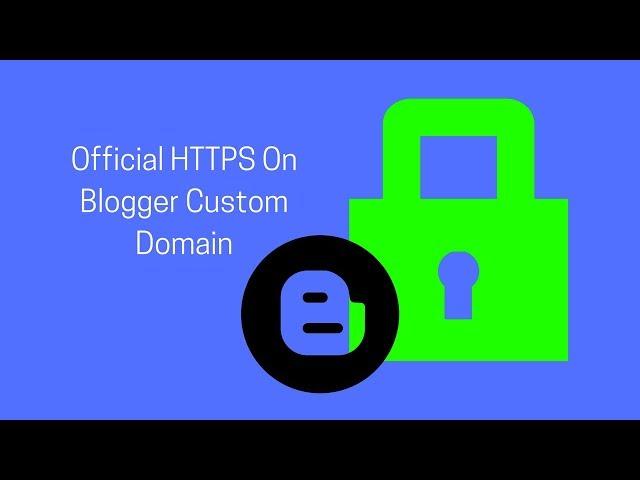 How To Enable Official HTTPS On Blogger Custom Domain