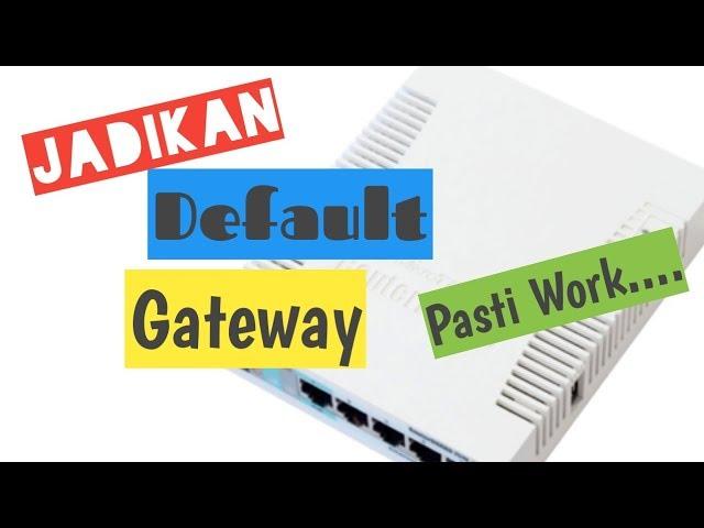 Cara Setting Mikrotik Sebagai Default Gateway