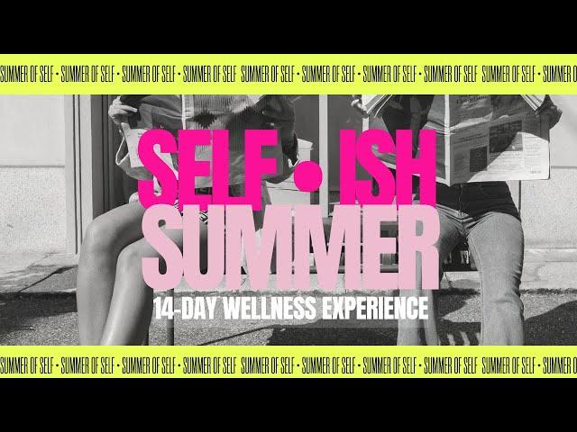 Selfish Summer: Well Lived Life
