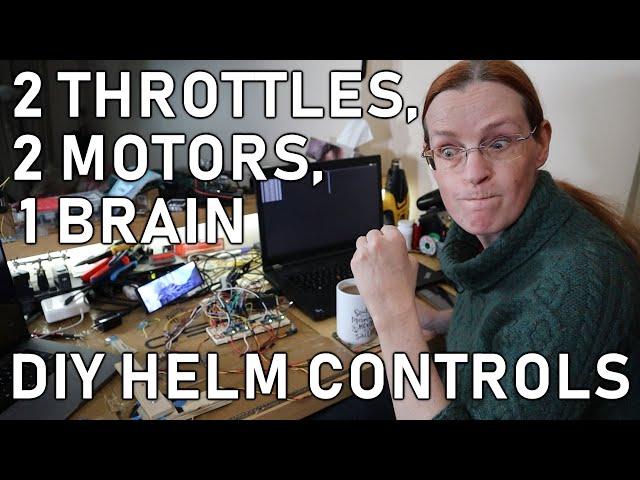 Ep. 95 - 2 Throttles, 2 Motors, 1 Brain - DIY Helm Controls