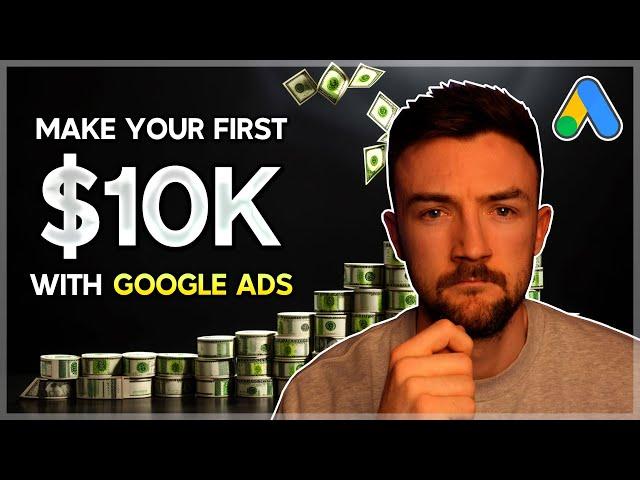 Make Your First $10k With Google Ads (Shopify Google Ads Guide) - Full Google Ads Strategy Guide