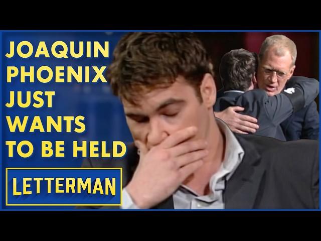 Joaquin Phoenix Just Wants To Be Held | David Letterman