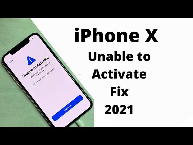 iPhone X Unable to Activate Fix 2021.