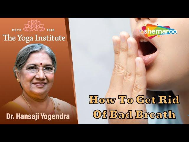 How To Get Rid Of Bad Breath | Home Remedies | Dr. Hansaji Yogendra | Shemaroo Good Health 24/7