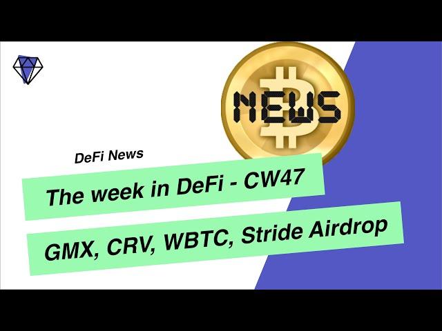 The week in DeFi CW 47: GMX Fud, wBTC, Curve stablecoin, stride airdrop and more