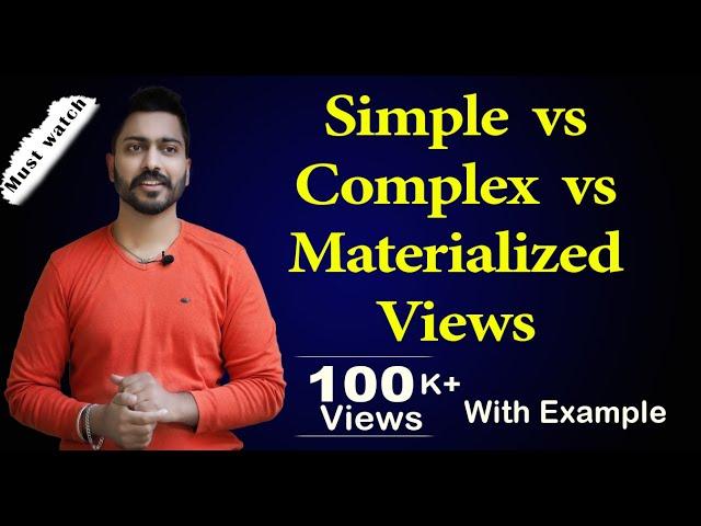 Lec-129: Simple vs Complex vs Materialized Views with examples | DBMS