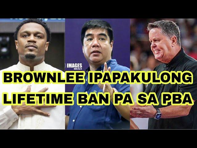 PBA UPDATES | BROWNLEE IPAPAKULONG | LIFETIME BAN SA PBA