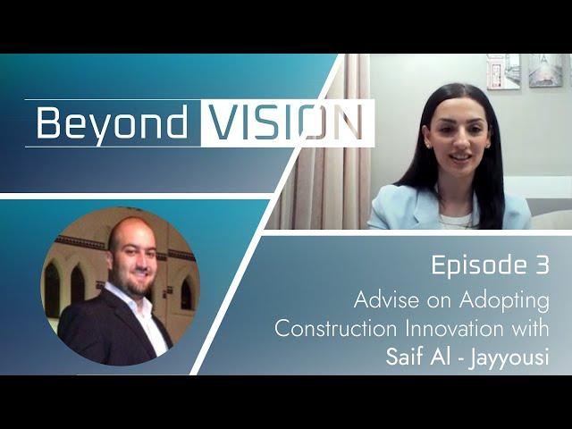 Beyond Vision Episode 3 - Advice on Adopting Construction Innovation | Saif Al Jayyousi | viAct