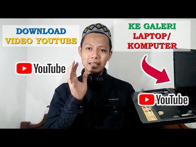 cara download video youtube ke galeri laptop atau komputer