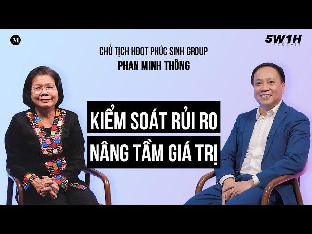 Lợi thế khi biết "đi trước" 18 năm | Phan Minh Thông - CT HĐQT Cty CP Phúc Sinh | 5W1H Ep22